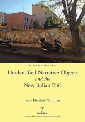 Kate Willman | Unidentified Narrative Objects and the New Italian Epic | Buch