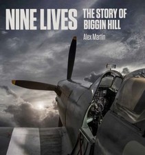 Nine Lives : The Story of Biggin Hill Hardcover Alex Martin