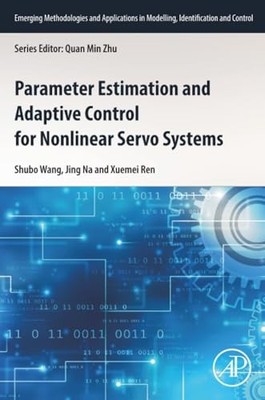 Parameter Estimation and Adaptive Control for Nonlinear Servo Systems by Shubo