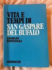 Vita e tempi di San Gaspare del bufalo Giorgio Papasogli Gribaudo