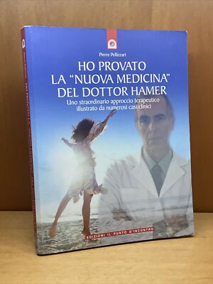 ICH HABE DIE ''NEUE MEDIZIN'' VON DR. HAMER AUSPROBIERT - PIERRE PELLIZZARI - ED. PUNTO 