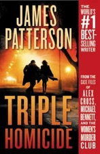 Triple Homicide: From the Case Files of Alex Cross, Michael Bennett, and the...