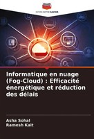 Asha Sohal (U. A.) | Informatique En Nuage (Fog-Cloud) : Efficacité...