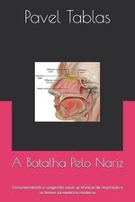 A Batalha Pelo Nariz: Compreendendo a congest?o nasal, as t?cnicas de respira??o
