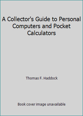 A Collector's Guide to Personal Computers and Pocket Calculators