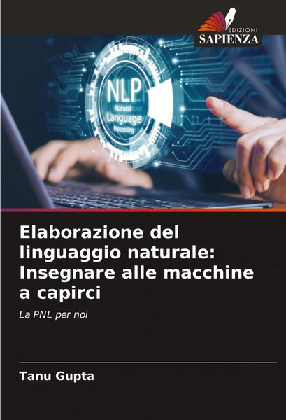 Elaborazione Del Linguaggio Naturale: Insegnare Alle Macchine A Capirci Gupta-image