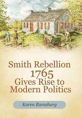 Smith Rebellion 1765 Gives Rise to Modern Politics by Karen Ramsburg (English) H