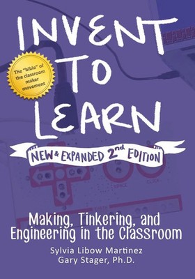 Invent to Learn Making, Tinkering, and Engineering in the Classroom Taschenbuch