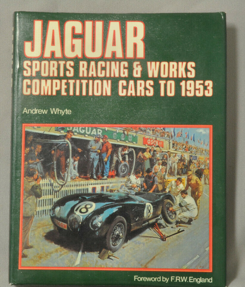 Jaguar Sports Racing & Works Competition Cars to 1953 by Andrew Whyte Autographe