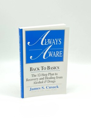 ALWAYS AWARE (Signed)  Back to Basics: the 12-Step Plan to Recovery and Healing