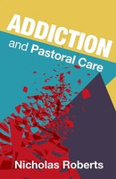 Nicholas Roberts | Addiction And Pastoral Care | Taschenbuch | Englisch (2018)