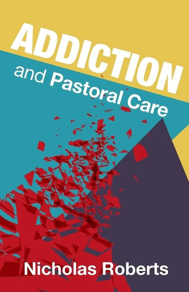 Nicholas Roberts | Addiction And Pastoral Care | Taschenbuch | Englisch (2018)-image