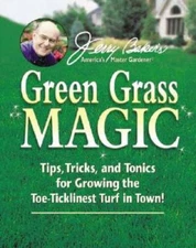 Jerry Baker's Green Grass Magic: Tips, Tricks, and Tonics for Growin - VERY GOOD