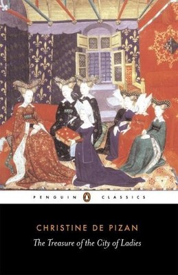The Treasure of the City of Ladies: Or the Book of the Three Virtues [Paperback]