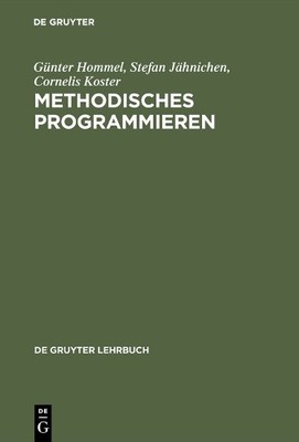Günter Hommel Stefan Jähnichen Cornelis Kost Methodisches Programmier (Hardback)