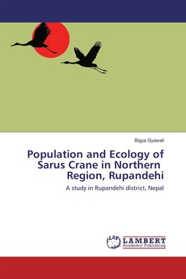 Bigya Gyawali | Population and Ecology of Sarus Crane in Northern Region,...