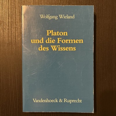 Wolfgang Wieland: Platon und die Formen des Wissens - Philosophie 