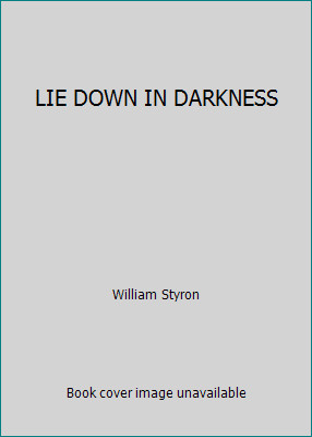 LIE DOWN IN DARKNESS by William Styron