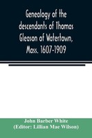 John Barber White | Genealogy Of The Descendants Of Thomas Gleason Of...