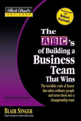 Rich Dad's Advisors: Abcs Building A Business Team: That Wins: A