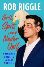 Rob Riggle Grit, Spit, and Never Quit (Hardback) (UK IMPORT)