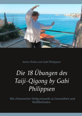 Die 18 Übungen des Taiji-Qigong by Gabi Philippsen Gabi Philippsen (u. a.) Buch
