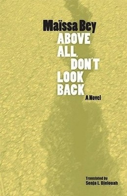 Above All, Don't Look Back (CARAF Books:..., Maissa Bey