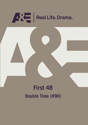 FIRST 48: DOUBLE TIME