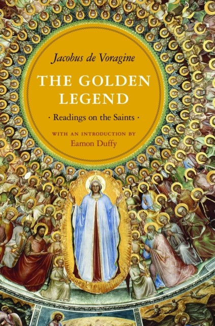 The Golden Legend Readings on the Saints by Jacobus de Voragine (Paperback Book)