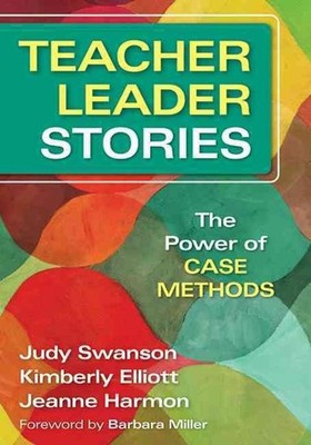 Teacher Leader Stories: The Power of Case Methods by Judy Swanson (English) Pape