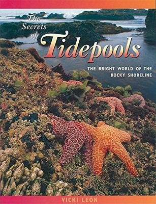 The Secrets of Tidepools: The Bright World of the Rocky Shoreline (Jean-Mich...