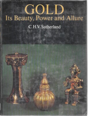 GOLD - ITS BEAUTY, POWER AND ALLURE - C.H.V. SUTHERLAND Pages unread Mint-.