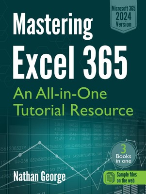 Mastering Excel 365: An All-in-One Tutorial Resource