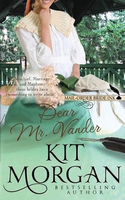 Mail-Order Bride Ink: Dear Mr. Vander by Kit Morgan (English) Paperback Book