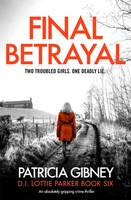 Final Betrayal | An Absolutely Gripping Crime Thriller | Patricia Gibney | Buch