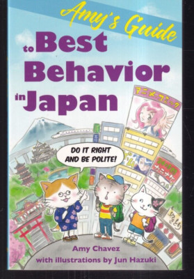 AMY'S GUIDE TO BEST BEHAVIOR IN JAPAN By Amy Chavez (2018 Paperback){L6}