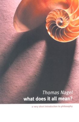 What Does It All Mean?: A Very Short Introduction to Philosophy,Thomas Nagel