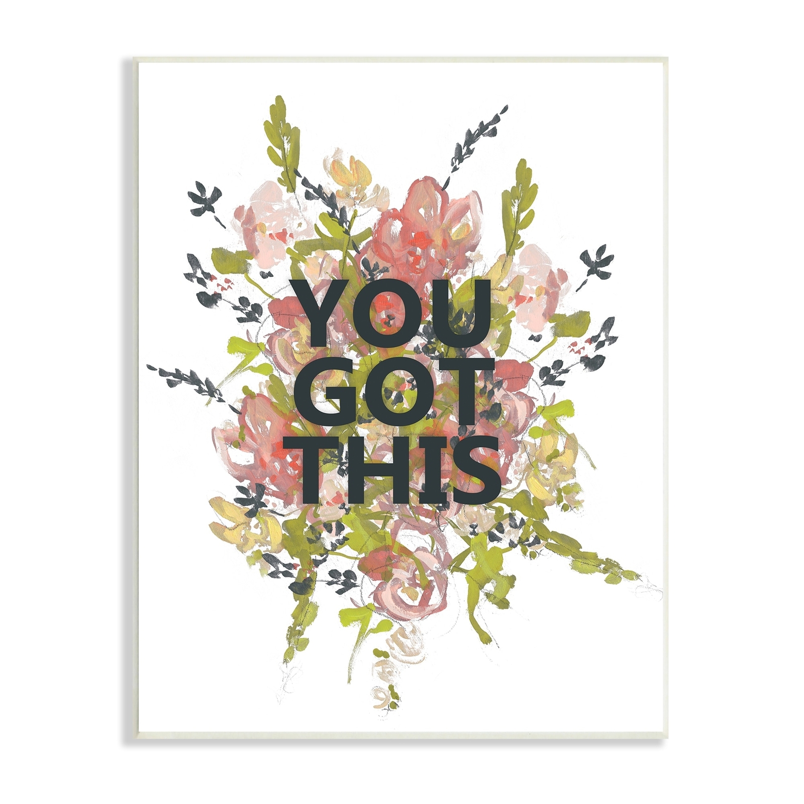 Stupell Motivational You Got This Spring Flowers White 13x19 Artwork