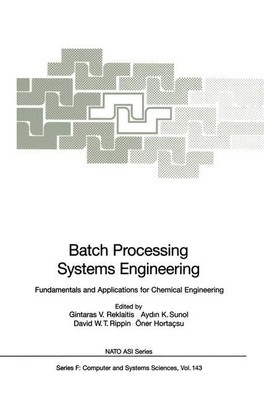 Batch Processing Systems Engineering Gintaras V. Reklaitis