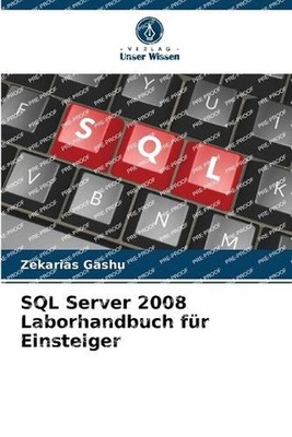 SQL Server 2008 Laborhandbuch fr Einsteiger by Zekarias Gashu (German) Paperback