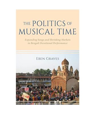 Politics of Musical Time: Expanding Songs and Shrinking Markets in Bengali Devot