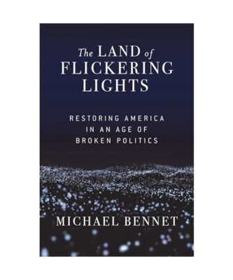 The Land of Flickering Lights: Restoring America in an Age of Broken Politics, M