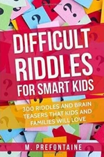 Difficult Riddles For Smart Kids: 300 Difficult Riddles And Brain Te - VERY GOOD