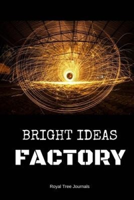 Bright Ideas: The Idea Factory by Royal Tree Journals
