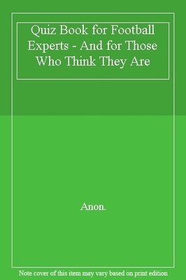 Quiz Book for Football Experts - And for Those Who Think They Ar