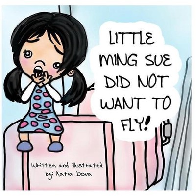 Little Ming Sue Did Not Want to Fly by Katia Dova Paperback Book