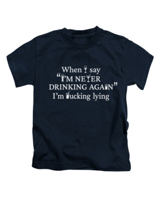 T-Shirt When I Say I'm Never Drinking Again lustige Erwachsene T-Shirt Top Trinken Alkohol