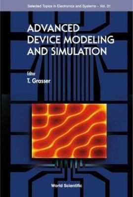 ADVANCED DEVICE MODELING AND SIMULATION (Selected Topics in Electronics and Syst