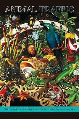 Animal Traffic: Lively Capital in the Global Exotic Pet Trade by...