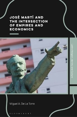 Jos Mart and the Intersection of Empires and Economics - 9781350556669